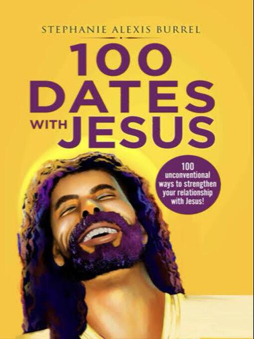 Title details for 100 Dates with Jesus by Stephanie Burrel - Available